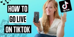 How To Go Live On TikTok Using Your Smartphone